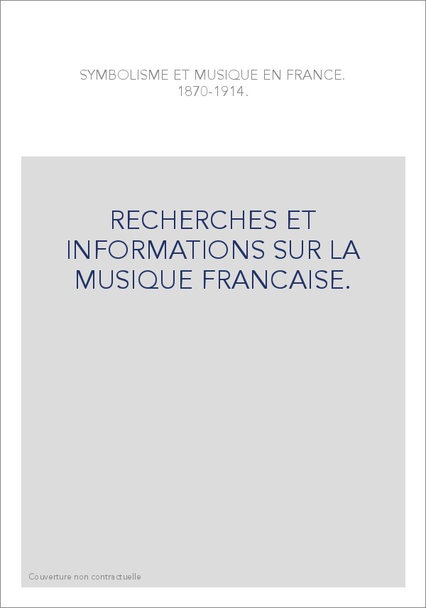 NUMERO 32 : SYMBOLISME ET MUSIQUE EN FRANCE. 1870-1914.