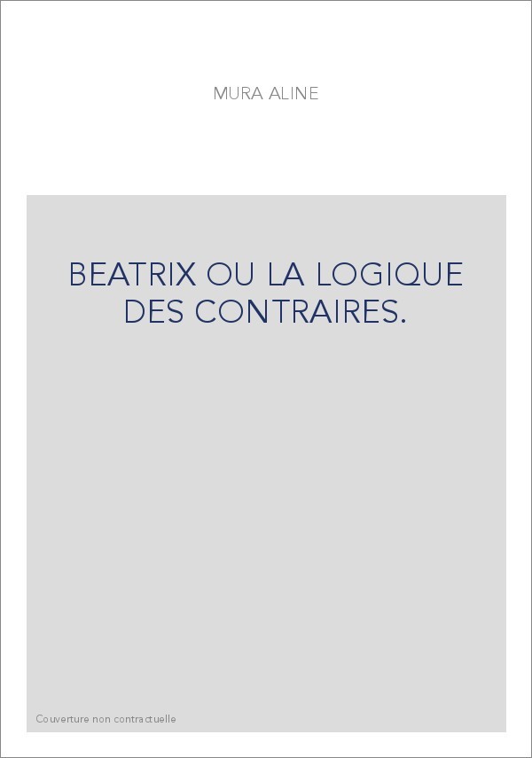BEATRIX OU LA LOGIQUE DES CONTRAIRES.
