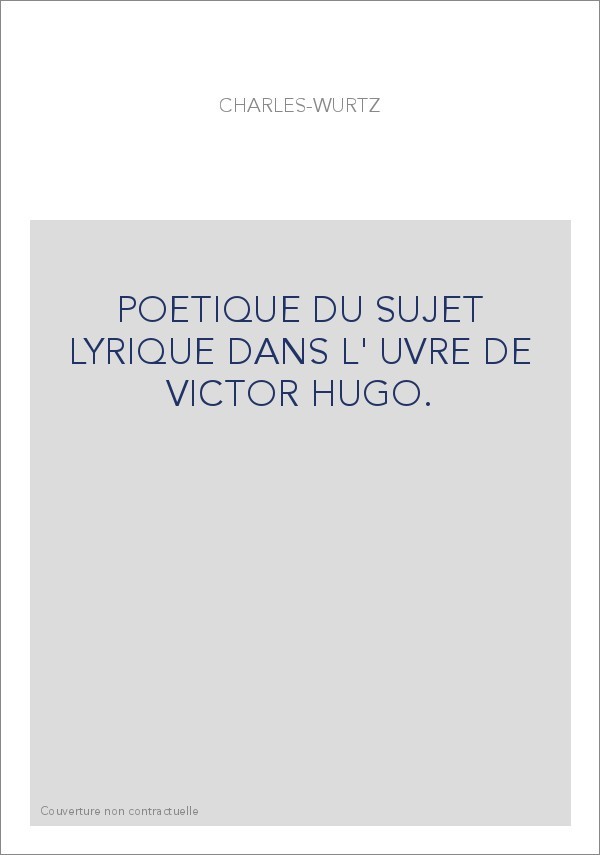 POETIQUE DU SUJET LYRIQUE DANS L'OEUVRE DE VICTOR HUGO.
