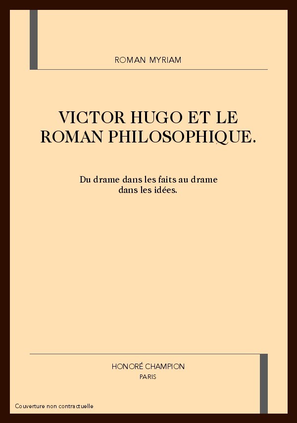 VICTOR HUGO ET LE ROMAN PHILOSOPHIQUE.