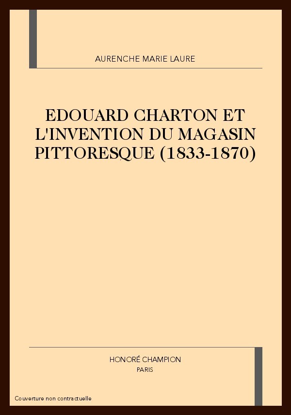 EDOUARD CHARTON ET L'INVENTION DU MAGASIN PITTORESQUE  (1833-1870)