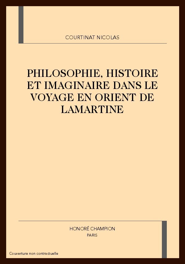 PHILOSOPHIE, HISTOIRE ET IMAGINAIRE DANS LE VOYAGE EN  ORIENT DE LAMARTINE
