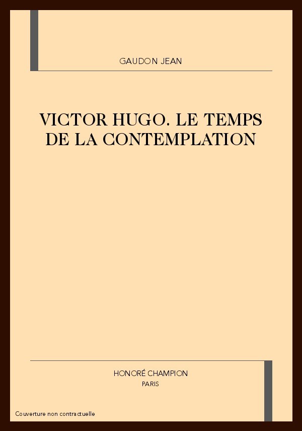 VICTOR HUGO. LE TEMPS DE LA CONTEMPLATION