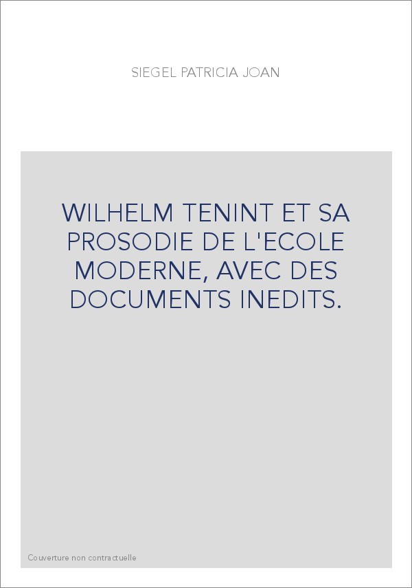 WILHELM TENINT ET SA PROSODIE DE L'ECOLE MODERNE, AVEC DES DOCUMENTS INEDITS.