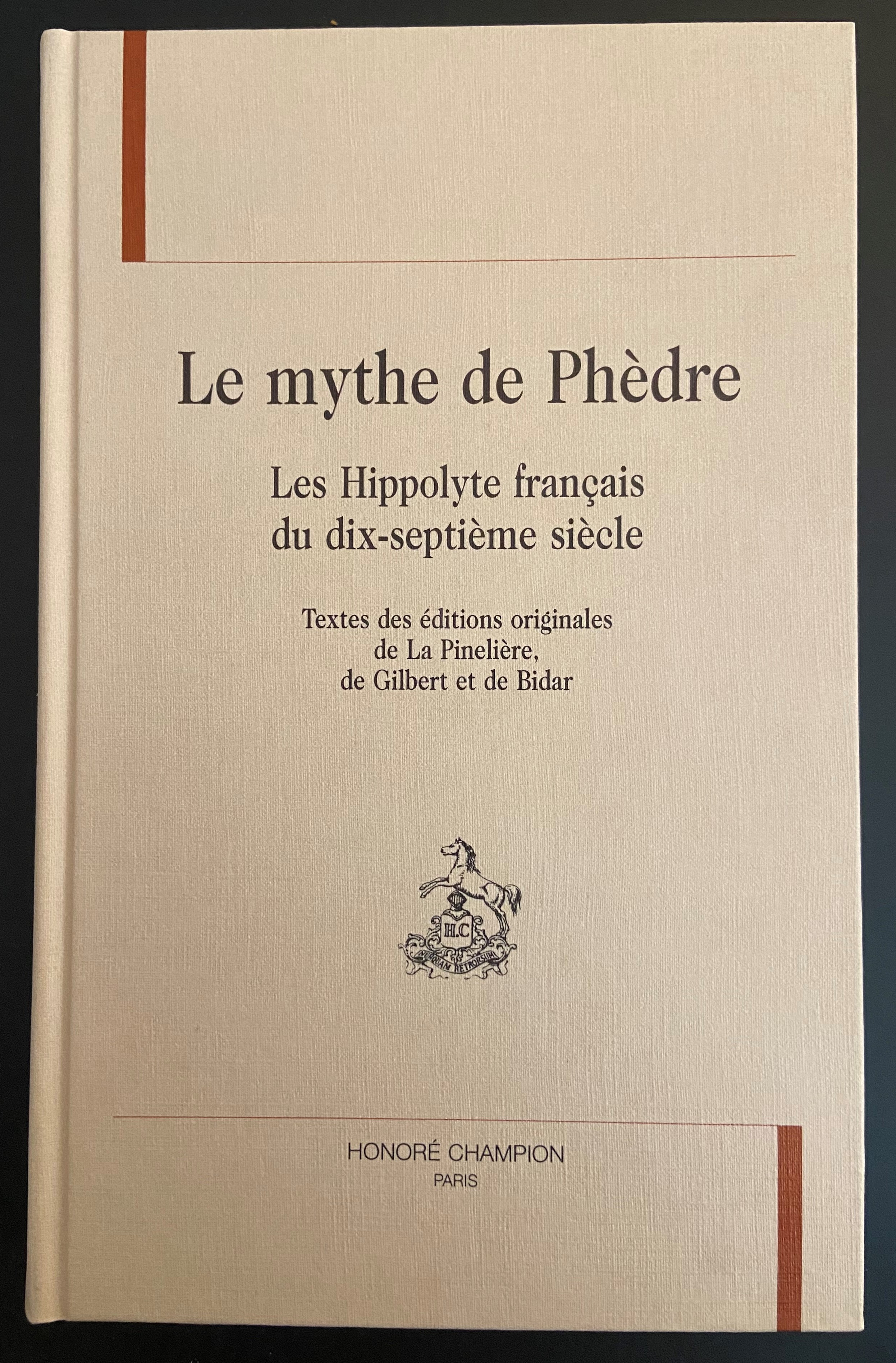 LE MYTHE DE PHEDRE. LES HYPPOLYTE FRANCAIS DU DIX-SEPTIEME SIECLE.