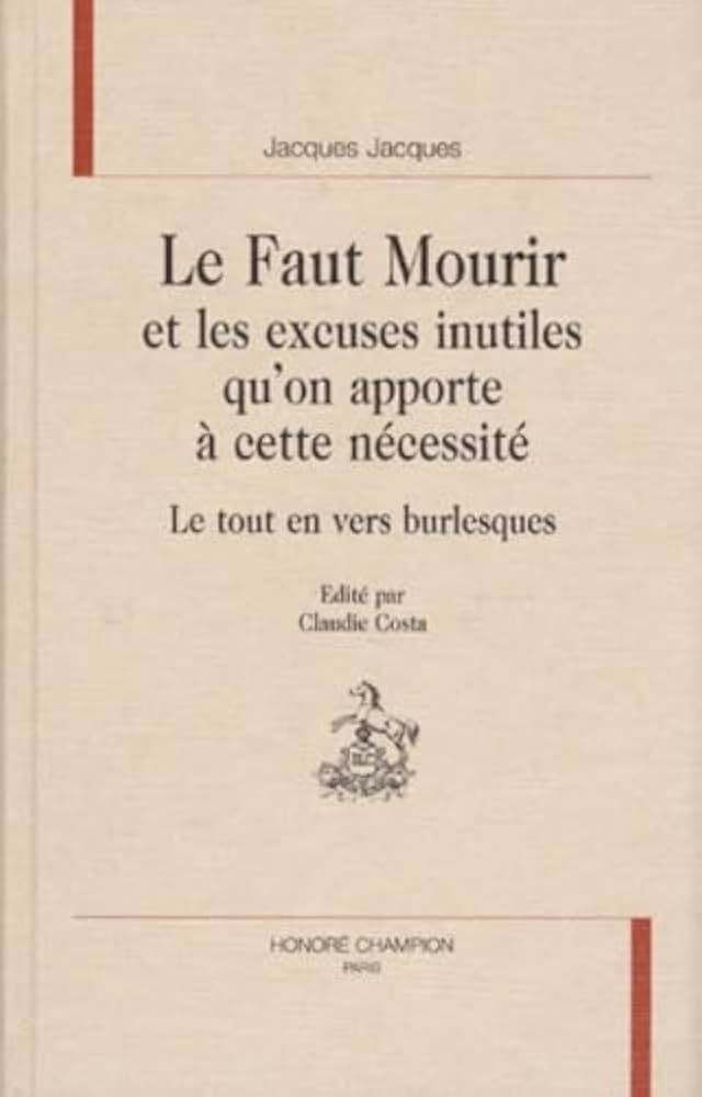 LE FAUT MOURIR ET LES EXCUSES INUTILES QU'ON APPORTE A CETTE NECESSITE.