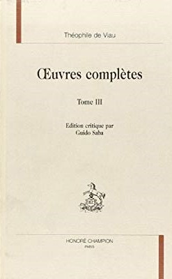 OEUVRES COMPLETES. TOME III. LETTRES FRANCAISES ET LATINES, NOUVELLES OEUVRES DE THEOPHILE RECUEILLIES...