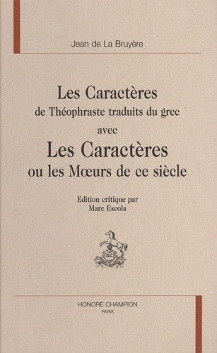 LES CARACTERES DE THEOPHRASTE TRADUITS DU GREC AVEC    LES CARACTERES OU LES MOEURS DE CE SIECLE.