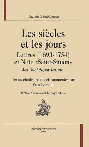 LES SIECLES ET LES JOURS. LETTRES (1693-1754) ET NOTE " SAINT-SIMON " DES DUCHES-PAIRIES.