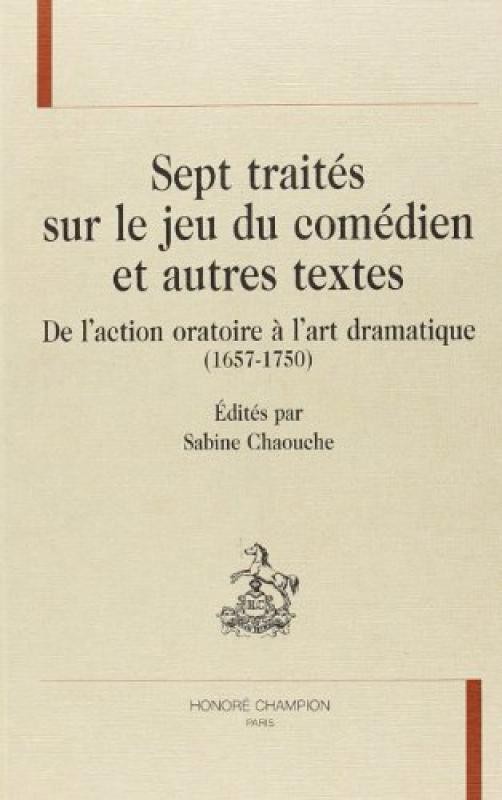 SEPT TRAITES SUR LE JEU DU COMEDIEN ET AUTRES TEXTES