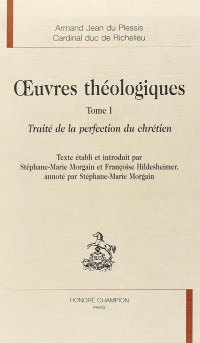 OEUVRES THEOLOGIQUES TOME I - TRAITE DE LA PERFECTION  DU CHRETIEN