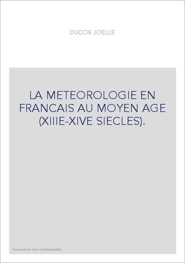 LA MÉTÉOROLOGIE EN FRANCAIS AU MOYEN ÂGE (XIIIE-XIVE SIÉCLES).