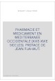 PHARMACIE ET MEDICAMENT EN MEDITERRANEE OCCIDENTALE (XIIIE-XVIE SIECLES). PREFACE DE JEAN FLAHAUT.