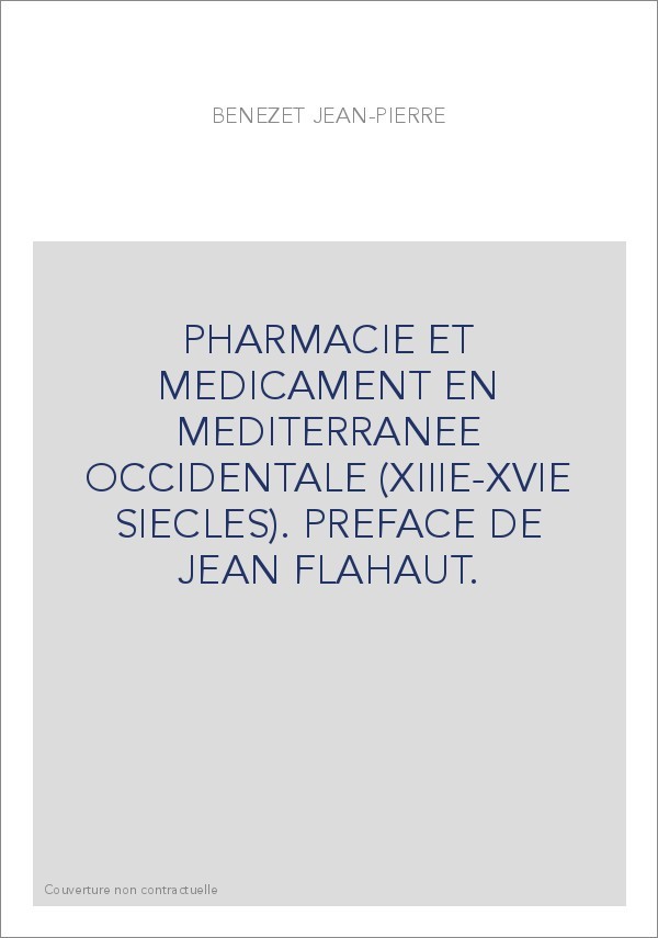 PHARMACIE ET MEDICAMENT EN MEDITERRANEE OCCIDENTALE (XIIIE-XVIE SIECLES). PREFACE DE JEAN FLAHAUT.