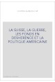 LA SUISSE, LA GUERRE, LES FONDS EN DESHERENCE ET LA POLITIQUE AMERICAINE