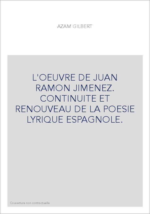 L'OEUVRE DE JUAN RAMON JIMENEZ. CONTINUITE ET RENOUVEAU DE LA POESIE LYRIQUE ESPAGNOLE.