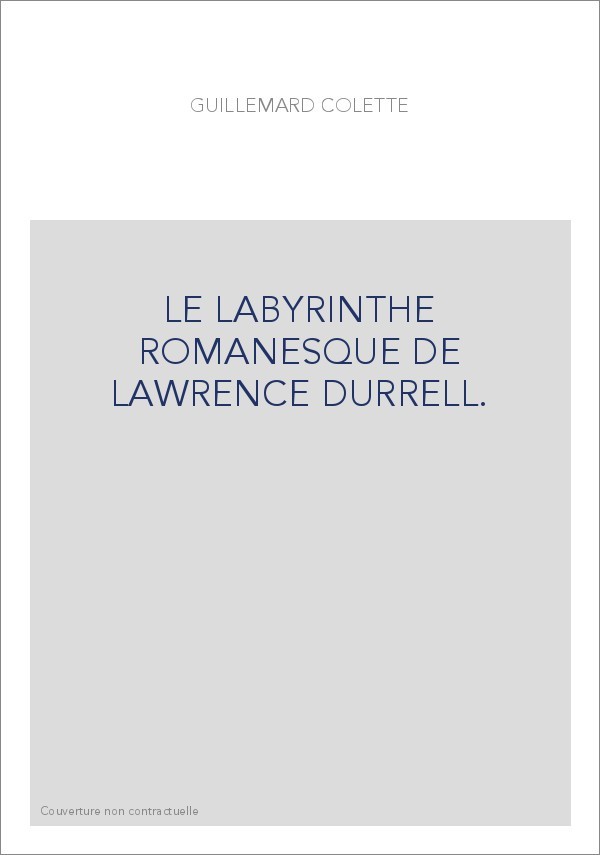 LE LABYRINTHE ROMANESQUE DE LAWRENCE DURRELL.