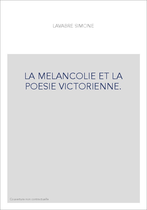 LA MELANCOLIE ET LA POESIE VICTORIENNE.