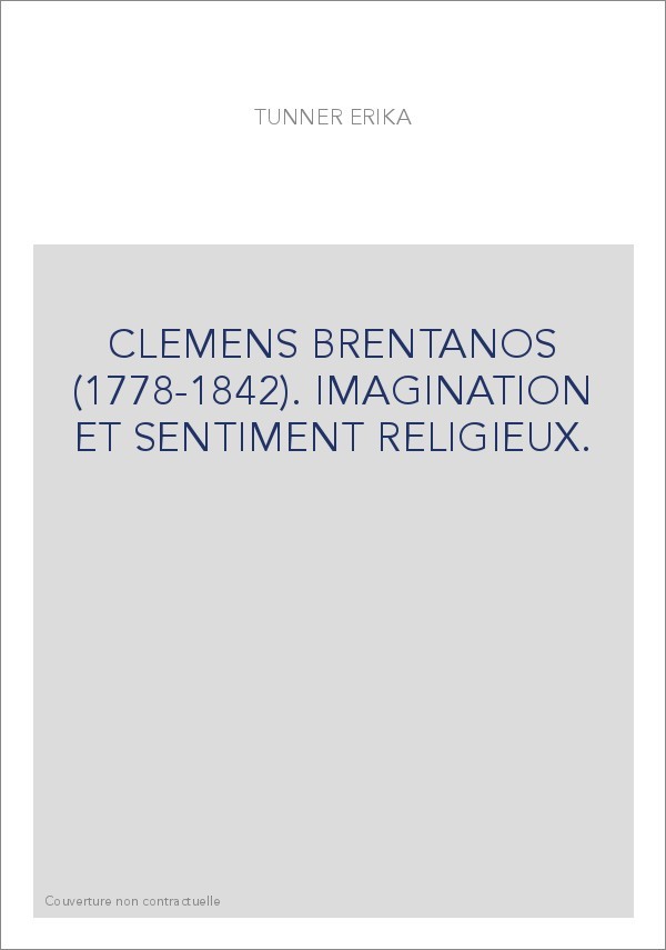 CLEMENS BRENTANOS (1778-1842). IMAGINATION ET SENTIMENT RELIGIEUX.