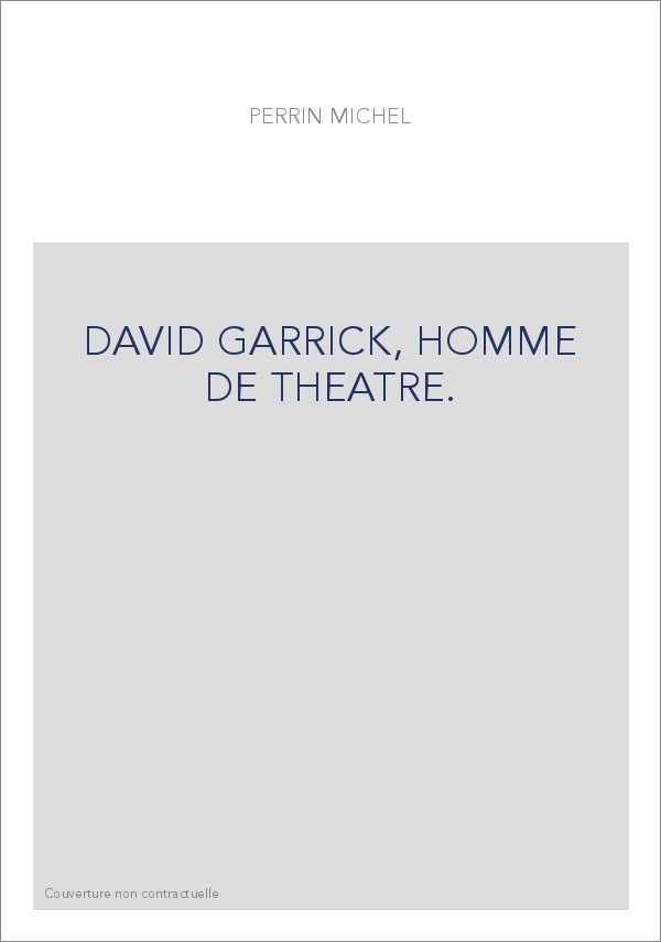 DAVID GARRICK, HOMME DE THEATRE.