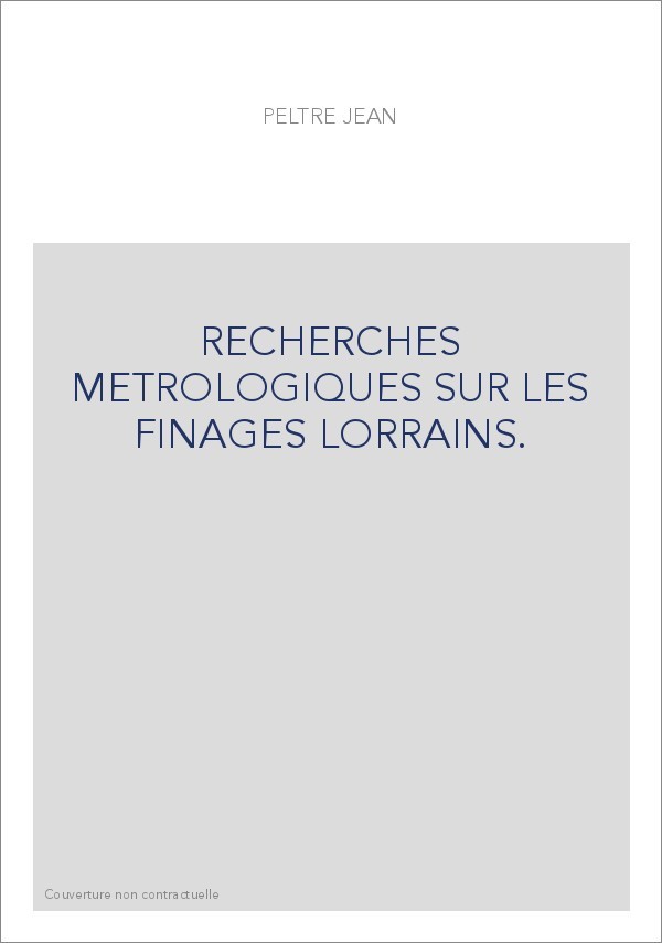 RECHERCHES METROLOGIQUES SUR LES FINAGES LORRAINS.
