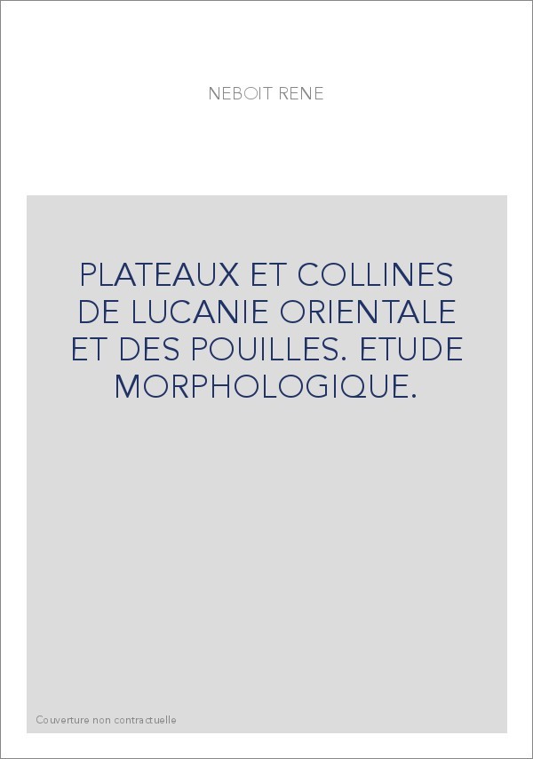 PLATEAUX ET COLLINES DE LUCANIE ORIENTALE ET DES POUILLES. ETUDE MORPHOLOGIQUE.