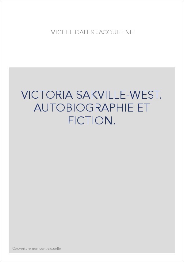 VICTORIA SAKVILLE-WEST. AUTOBIOGRAPHIE ET FICTION.