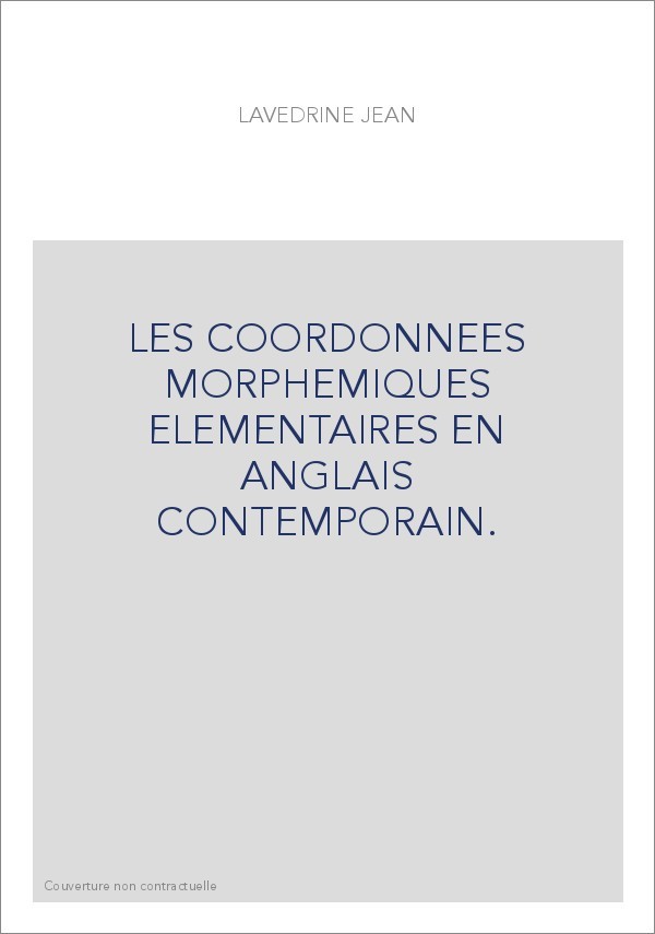 LES COORDONNEES MORPHEMIQUES ELEMENTAIRES EN ANGLAIS CONTEMPORAIN.
