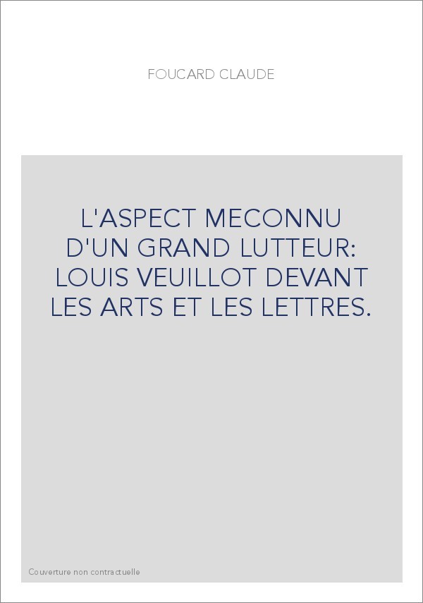 L'ASPECT MECONNU D'UN GRAND LUTTEUR: LOUIS VEUILLOT DEVANT LES ARTS ET LES LETTRES.