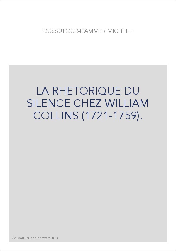 LA RHETORIQUE DU SILENCE CHEZ WILLIAM COLLINS (1721-1759).