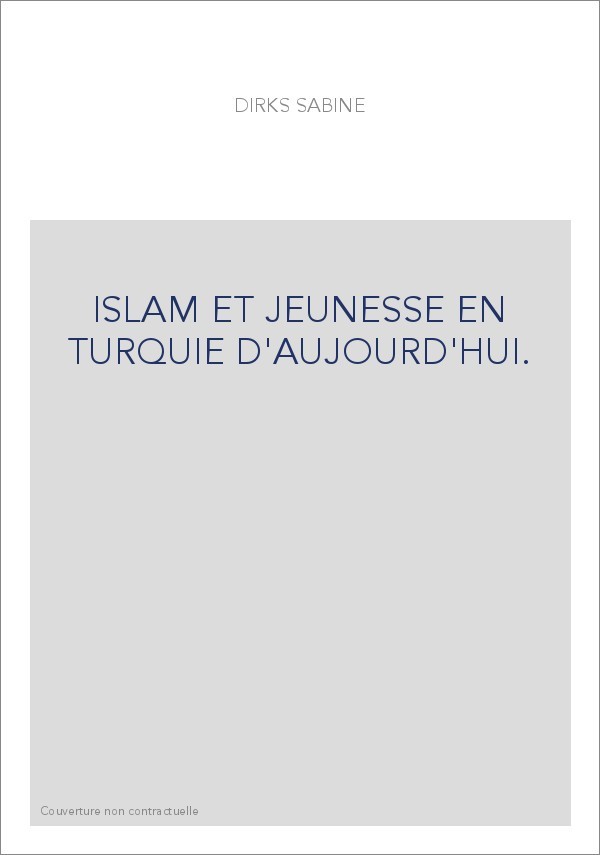 ISLAM ET JEUNESSE EN TURQUIE D'AUJOURD'HUI.