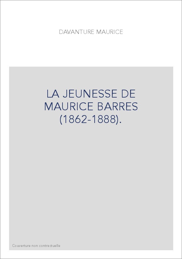 LA JEUNESSE DE MAURICE BARRES (1862-1888).