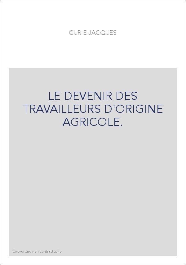 LE DEVENIR DES TRAVAILLEURS D'ORIGINE AGRICOLE.