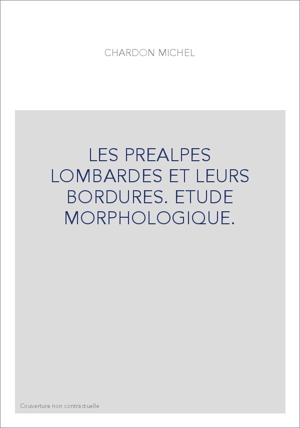 LES PREALPES LOMBARDES ET LEURS BORDURES. ETUDE MORPHOLOGIQUE.