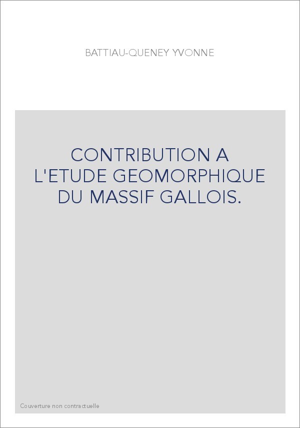 CONTRIBUTION A L'ETUDE GEOMORPHIQUE DU MASSIF GALLOIS.