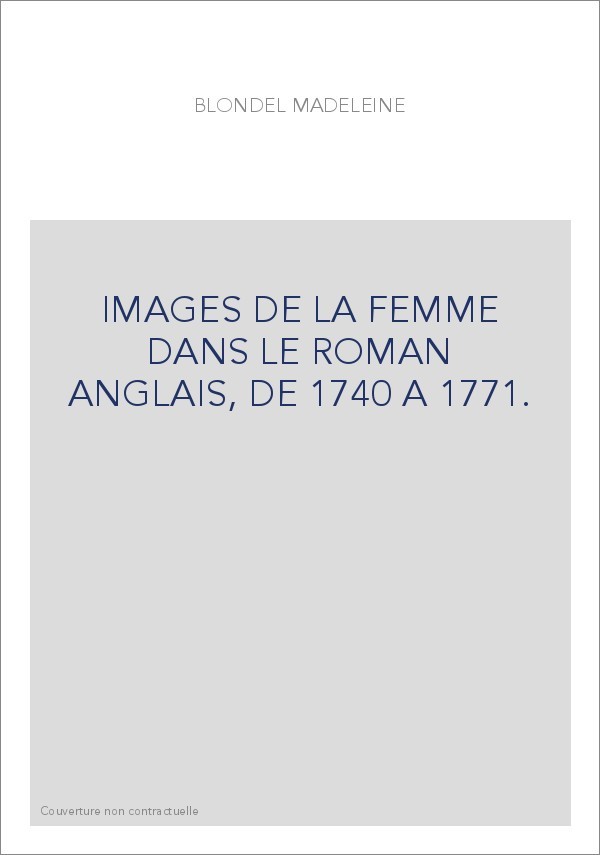 IMAGES DE LA FEMME DANS LE ROMAN ANGLAIS, DE 1740 A 1771.