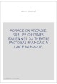 VOYAGE EN ARCADIE. SUR LES ORIGINES ITALIENNES DU THEATRE PASTORAL FRANCAIS A L'AGE BAROQUE.