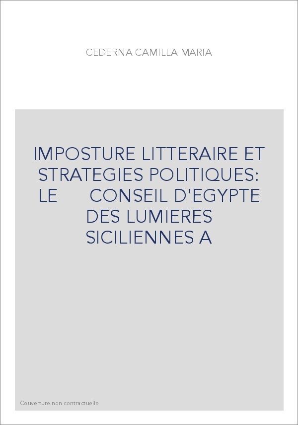 IMPOSTURE LITTERAIRE ET STRATEGIES POLITIQUES: LE      CONSEIL D'EGYPTE DES LUMIERES SICILIENNES A
