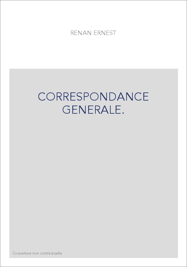 CORRESPONDANCE GÉNÉRALE. TOME I. ENFANCE ET JEUNESSE. 1836-1845