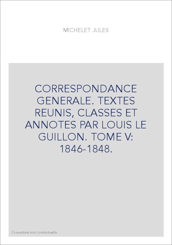 CORRESPONDANCE GENERALE. TOME V. 1846-1848