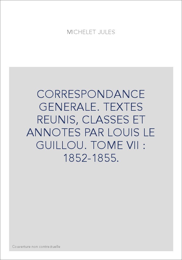 CORRESPONDANCE GENERALE. TOME VII. 1852-1855