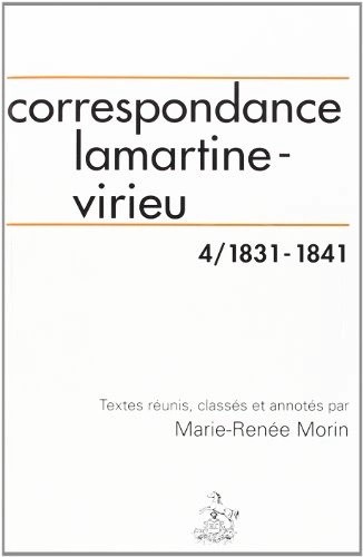 CORRESPONDANCE LAMARTINE-VIRIEU. TOME 4 : 1831-1841.