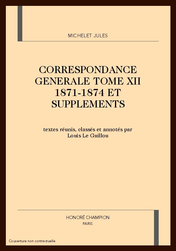 CORRESPONDANCE GENERALE. TOME XII. 1871-1874 ET          SUPPLEMENTS