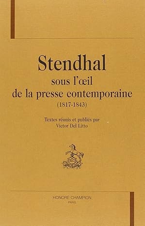 STENDHAL SOUS L'OEIL DE LA PRESSE CONTEMPORAINE        (1817-1843)