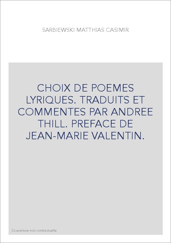CHOIX DE POEMES LYRIQUES. TRADUITS ET COMMENTES PAR ANDREE THILL. PREFACE DE JEAN-MARIE VALENTIN.