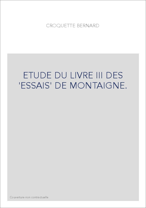 ETUDE DU LIVRE III DES "ESSAIS" DE MONTAIGNE.