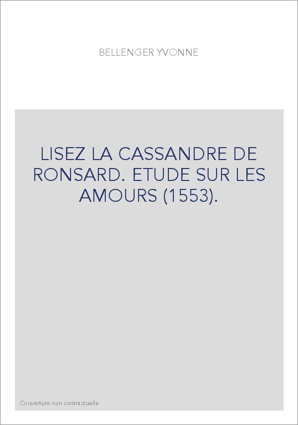 LISEZ LA CASSANDRE DE RONSARD. ETUDE SUR LES AMOURS (1553).