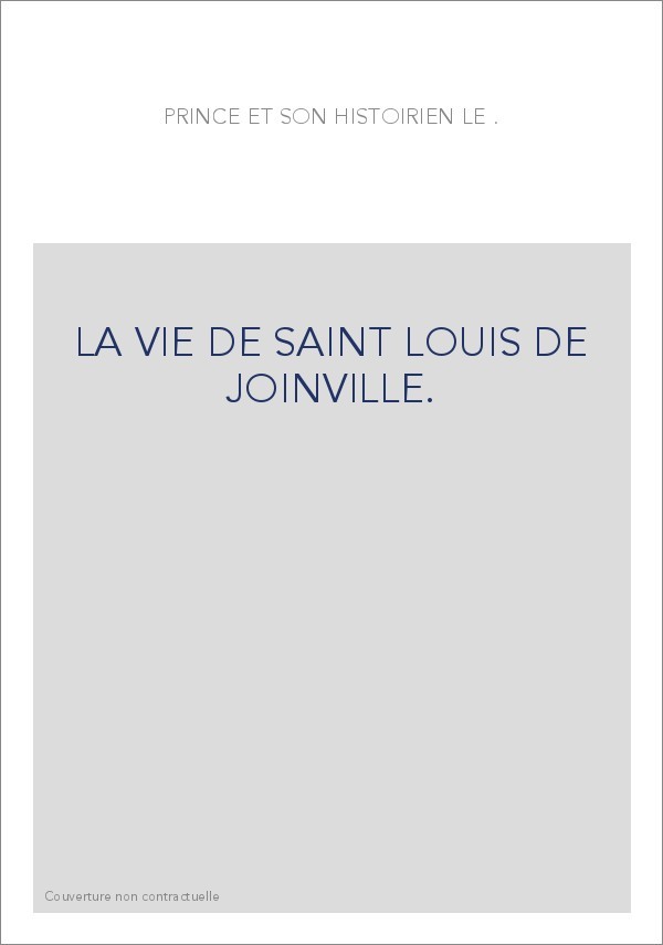 LE PRINCE ET L'HISTORIEN."LA VIE DE SAINT LOUIS" DE JOINVILLE.