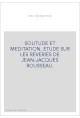 SOLITUDE ET MEDITATION. ETUDE SUR LES REVERIES DE JEAN-JACQUES ROUSSEAU.