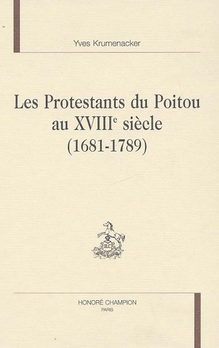 LES PROTESTANTS DU POITOU AU XVIIIE SIECLE (1681-1789).